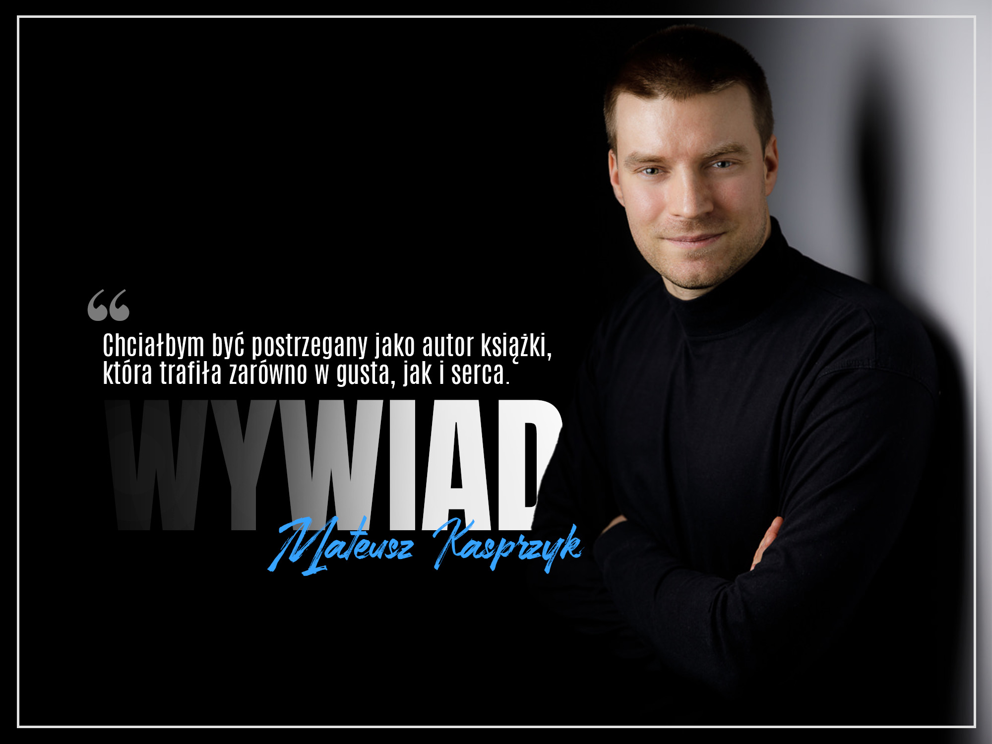Wywiad - Mateusz Kasprzyk - Zaczytanyksiazkoholik.pl